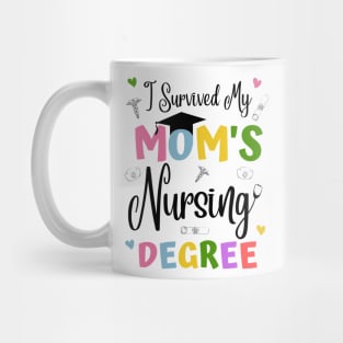 I Survived My Moms Nursing Degree Mug